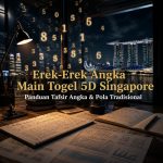 Erek-Erek Togel 5D Singapore Panduan Angka & Tafsir Lengkap