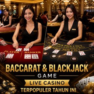 Baccarat dan Blackjack Dominasi Daftar Game Live Casino Terpopuler Tahun Ini